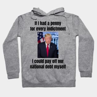 President Donald Trump: “If I had a penny for every indictment…” funny design Hoodie